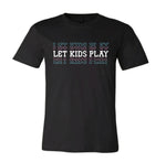 Let Kids Play Tee [Black]